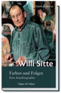 Willi Sitte. Farben und Folgen. : Eine Autobiographie