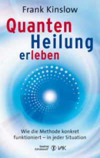 Quantenheilung erleben : Wie die Methode konkret funktioniert - in jeder Situation (Quantum Entrainment (R)) （6. Aufl. 2013. 288 S. 3 Abb. 20.5 cm）