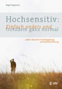 Hochsensitiv: Einfach anders und trotzdem ganz normal : Leben zwischen Hochbegabung und Reiz&uuml;berflutung （6. Aufl.）