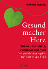 Gesundmacher Herz : Wie es uns steuert, verbindet und heilt. Der geniale Impulsgeber für Körper und Seele. （3. Aufl. 2016. 192 S. 60 Abb. 21.5 cm）