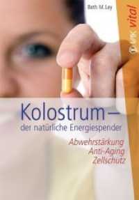 Kolostrum - der natürliche Energiespender : Abwehrstärkung, Anti-Aging, Zellschutz (VAK vital) （3., bearb. Aufl. 2013. 112 S. 21 Abb. 21.5 cm）