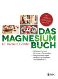 Das Magnesium-Buch : Schlüsselmineral für unsere Gesundheit - Magnesiummangel rechtzeitig erkennen und behandeln. Extra: Die äußerliche Anwendung von Magnesium Öl （4. Aufl. 2016. 312 S. 194 Fotos und Grafiken, vierfarbig. 22.5 cm）