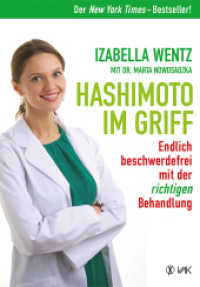 Hashimoto im Griff : Endlich beschwerdefrei mit der richtigen Behandlung. Warum Hashimoto-Symptome mehr sind als ein Hormonmangel und jede Unterfunktion individuell verschieden ist. （5. Aufl. 2019. 358 S. 12 schw.-w. Abb. 21.5 cm）