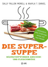 Die Super-Suppe : Nährstoffwunder Knochen- und Fleischbrühe. Jahrhundertealtes Ernährungswissen und neue Rezepte （2015. 352 S. 9 Abb. 24.5 cm）