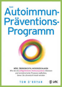 Das Autoimmun-Präventionsprogramm : Müde, übergewichtig, niedergeschlagen: Wie Sie ein fehlgeleitetes Immunsystem erkennen und zerstörerische Prozesse aufhalten, bevor Sie chronisch krank werden （2017. 432 S. 21 Abb. 21.5 cm）