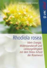 Rhodiola rosea : Mehr Energie, Widerstandskraft und Leistungsfähigkeit mit dem Stress-Schutz der Rosenwurz (VAK vital) （2018. 112 S. 30 farb. Abb. 21.5 cm）