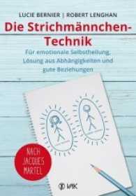 Die Strichmännchen-Technik : Für emotionale Selbstheilung, Lösung aus Abhängigkeiten und gute Beziehungen - nach Jacques Martel （12. Aufl. 2017. 208 S. 21.5 cm）