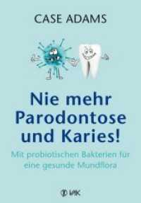 Nie mehr Parodontose und Karies! : Mit probiotischen Bakterien für eine gesunde Mundflora. Ungekürzte Ausgabe （2018. 192 S. 2 SW-Abb. 21.5 cm）