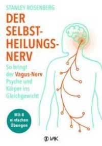 Der Selbstheilungsnerv : So bringt der Vagus-Nerv Psyche und Körper ins Gleichgewicht - Mit 8 einfachen Übungen. Hilft bei Migräne, Verdauungsbeschwerden, Tinnitus, Ängsten und Depressionen.. Mit 8 einfachen Übungen （5. Aufl. 2018. 328 S. 29 Farbabb., 23 SW-Fotos. 21.5 cm）