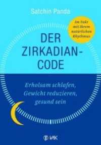 Der Zirkadian-Code : Erholsam schlafen, Gewicht reduzieren, gesund sein. So leben Sie im Einklang mit Ihrer inneren Uhr. （2. Aufl. 2019. 320 S. 10 Abb. 21.5 cm）