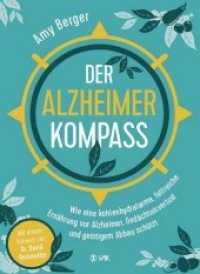 Der Alzheimer-Kompass : Wie eine kohlenhydratarme, fettreiche Ernährung vor Alzheimer, Gedächtnisverlust und geistigem Abbau schützt （Erstauflage. 2019. 336 S. Abbildungen und zahlreiche Tabellen. 24 cm）