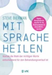 Mit Sprache heilen : Warum die Wahl der richtigen Worte entscheidend für den Behandlungsverlauf ist. Hypnotherapeutische Impulse für die Kommunikation in der Praxis （Erstauflage. 2023. 320 S. 21.5 cm）