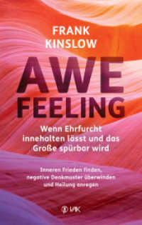 Awefeeling - Wenn Ehrfurcht innehalten lässt und das Große spürbar wird : Inneren Frieden finden, negative Denkmuster überwinden und Heilung anregen （2022. 224 S. 20.5 cm）