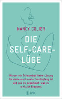 Die Self-Care-Lüge : Warum ein Schaumbad keine Lösung für deine emotionale Erschöpfung ist und wie du bekommst, was du wirklich brauchst （2023. 192 S. 21.5 cm）