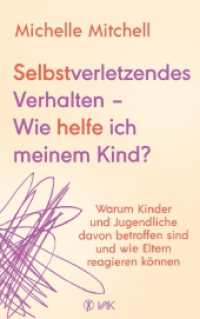 Selbstverletzendes Verhalten - Wie helfe ich meinem Kind? : Warum Kinder und Jugendliche davon betroffen sind und wie Eltern reagieren können: Warnsignale und Bewältigungsstrategien （Erstauflage. 2023. 192 S. 21.5 cm）