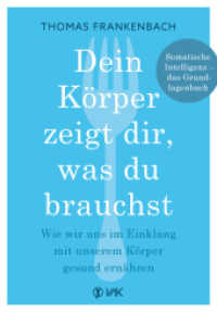 Dein Körper zeigt dir, was du brauchst : Wie wir uns im Einklang mit unserem Körper gesund ernähren （2025. 256 S. 21.5 cm）