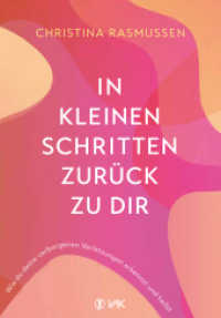 In kleinen Schritten zurück zu dir : Wie du deine verborgenen Verletzungen erkennst und heilst （2025. 320 S. 21.5 cm）