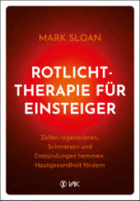 Rotlichttherapie f&uuml;r Einsteiger : Zellen regenerieren, Schmerzen und Entz&uuml;ndungen hemmen, Hautgesundheit f&ouml;rdern