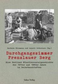 Durchgangszimmer Prenzlauer Berg : Eine Berliner Künstlersozialgeschichte der 1970er und 1980er Jahre in Selbstauskünften （2., rev. Aufl. 2012. 461 S. 46 Fotografien von Robert Conrad und Barba）