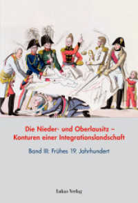 Die Nieder- und Oberlausitz - Konturen einer Integrationslandschaft Bd.3 : 19. Jahrhundert (Studien zur brandenburgischen und vergleichenden Landesgeschichte Bd.13) （2014. 268 S. 22 Schwarzweiß- und 47 Farbabbildungen. 23.5 cm）