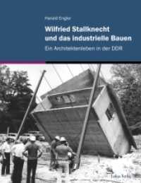 Wilfried Stallknecht und das industrielle Bauen : Ein Architektenleben in der DDR （2014. 155 S. 119 Schwarzweiß- und 14 Farbabb. 31 cm）