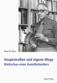 Hauptstraßen und eigene Wege : Rückschau eines Kunsthistorikers （2016. 226 S. einige Schwarzweißabbildungen. 23.5 cm）