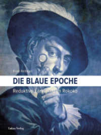Die blaue Epoche : Reduktive Farbigkeit im Rokoko （2016. 328 S. 340 meist farbige Abbildungen. 28 cm）