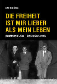 Die Freiheit ist mir lieber als mein Leben : Hermann Flade - Eine Biographie （2020 200 S. Schwarzweißabbildungen 23.5 cm）