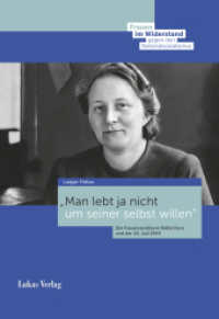 Man lebt ja nicht um seiner selbst willen : Die Frauenrechtlerin K&auml;the Kern und der 20. Juli 1944 (Frauen im Widerstand gegen den Nationalsozialismus 2) （2023. 343 S. Farb- und Schwarzwei&szlig;abbildungen. 24 cm）