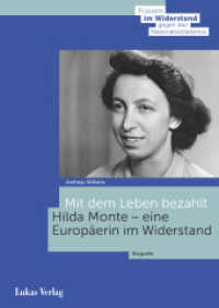 Mit dem Leben bezahlt : Hilda Monte - eine Europäerin im Widerstand. Biografie (Frauen im Widerstand gegen den Nationalsozialismus 7) （2025. 450 S. zahlreiche Farb- und Schwarzweißabbildungen. 24 cm）