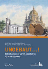 Ungebaut...! : Sakrale Visionen vom Klassizismus bis zur Gegenwart (Schriftenreihe des Berliner Kirchenbauforums) （2025. 500 S. teils farbige Abbildungen. 24 cm）