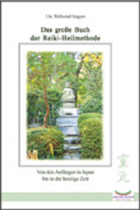 Das große Buch der Reiki-Heilmethode : Von den Anfängen in Japan bis in die heutige Zeit （1., Aufl. 2008. 222  S. m. Abb. 21 cm）