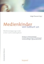 Medienkinder von Geburt an : Medienaneignung in den ersten sechs Lebensjahren (Interdisziplinäre Diskurse Bd.2) （2007. 157 S. 21 cm）