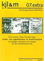Kinder- und Jugendliteratur im Medienverbund : Grundlagen, Beispiele und Ansätze für den Deutschunterricht (kjl&m extra Bd.7) （2007. 219 S. 24 cm）