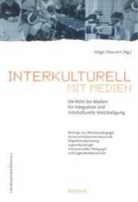 Interkulturell mit Medien : Die Rolle der Medien für Integration und interkulturelle Verständigung (Interdisziplinäre Diskurse Bd.3) （2008. 205 S. 21 cm）