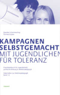 Kampagnen selbstgemacht - Mit Jugendlichen für Toleranz : Praxishandbuch für Jugendarbeit, politische Bildung & Medienpädagogik (Materialien zur Medienpädagogik 13) （2015. 92 S. 205 mm）