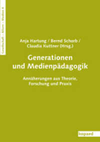 Generationen und Medienpädagogik : Annäherungen aus Theorie, Forschung und Praxis (Gesellschaft - Alter(n) - Medien 4) （2012. 290 S. 21 cm）