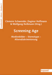 Screening Age : Medienbilder - Stereotype - Altersdiskriminierung (Gesellschaft - Alter(n) - Medien 5) （2013. 240 S. 21 cm）