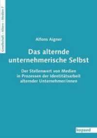 Das alternde unternehmerische Selbst : Der Stellenwert von Medien in Prozessen der Identitätsarbeit alternder Unternehmer/innen (Gesellschaft - Alter(n) - Medien 7) （2016. 220 S. 21 cm）