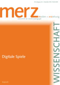 Digitale Spiele : Medien + Erziehung. Zeitschrift für Medienpädagogik (merzWissenschaft Nr.6/2016) （2016. 154 S. 24 cm）