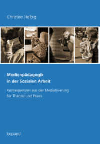 Medienp&auml;dagogik in der Sozialen Arbeit : Konsequenzen aus der Mediatisierung f&uuml;r Theorie und Praxis
