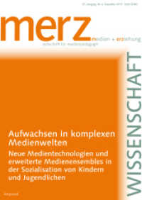 Aufwachsen in komplexen Medienwelten : Neue Medientechnologien und erweiterte Medienensembles in der Sozialisation von Kindern und Jugendlichen (merzWissenschaft) （2013. 126 S. 24 cm）