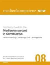 Medienkompetent in Communitys : Sensibilisierungs-, Beratungs. und Lernangebote (Schriftenreihe Medienkompetenz des Landes Nordrhein-Westfalen 8) （2009. 160 S. 22 cm）