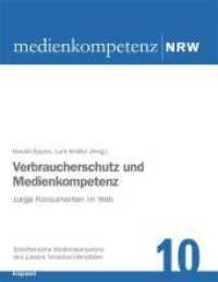 Verbraucherschutz und Medienkompetenz : Junge Konsumenten im Web (Schriftenreihe Medienkompetenz des Landes Nordrhein-Westfalen 10) （2010. 128 S. 22 cm）