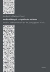 Medienbildung als Perspektive für Inklusion : Modelle und Reflexionen für die pädagogische Praxis （2015. 160 S. 21 cm）