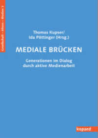 Mediale Brücken : Generationen im Dialog durch aktive Medienarbeit (Gesellschaft - Alter(n) - Medien 3) （2011. 273 S. m. z. Tl. farb. Abb. 21 cm）