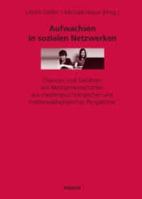 Aufwachsen in sozialen Netzwerken : Chancen und Gefahren von Netzgemeinschaften aus medienpsychologischer und medienpädagogischer Perspektive （2012. 272 S. 21 cm）