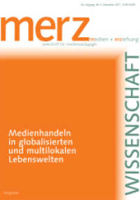 Medienhandeln in globalisierten und multilokalen Lebenswelten : merzWissenschaft 2012 (merzWissenschaft) （2012. 128 S. 24 cm）