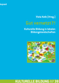 Gut vernetzt?! : Kulturelle Bildung in lokalen Bildungslandschaften | Mit Praxiseinblicken und Handreichungen zur Umsetzung "Kommunaler Gesamtkonzepte für Kulturelle Bildung". Mit Praxiseinblicken und Handreichungen zur (Kulturelle Bildung 38) （2013. 235 S. 24 cm）