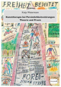 Kunsttherapie bei Persönlichkeitsstörungen: Theorie und Praxis : Eine qualitative Studie in der forensischen Psychiatrie （2018. 450 S. 24 cm）